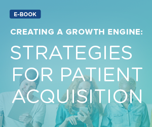 Creating a Growth Engine: Strategies for Patient Acquisition